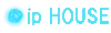 ip　HOUSE