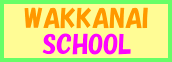WAKKANAI�@SCHOOL